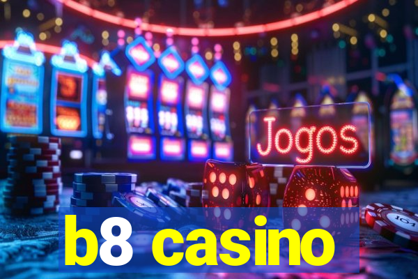 b8 casino